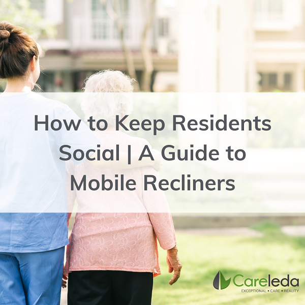 How to Keep Residents Social A Guide to Mobile Recliners Careleda